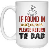 Jyotis - If Found In Microwave Please Return To Dad Mug, Father's Day Mug, Funny Coffee Mug, Christmas Gift For Dad, Birthday Gift For Dad, Dad Mug 15oz