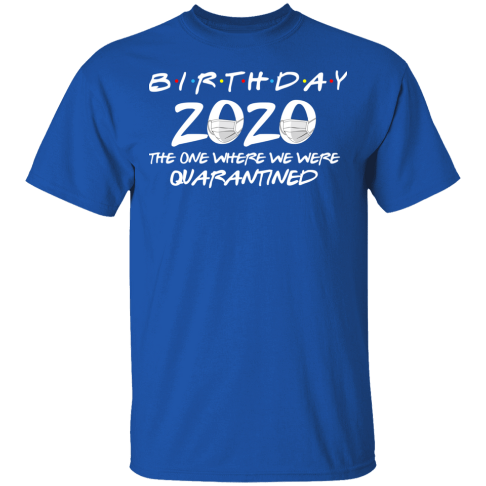 Birthday 2020 The One Where I was Quarantined Men's T-Shirt Shirt