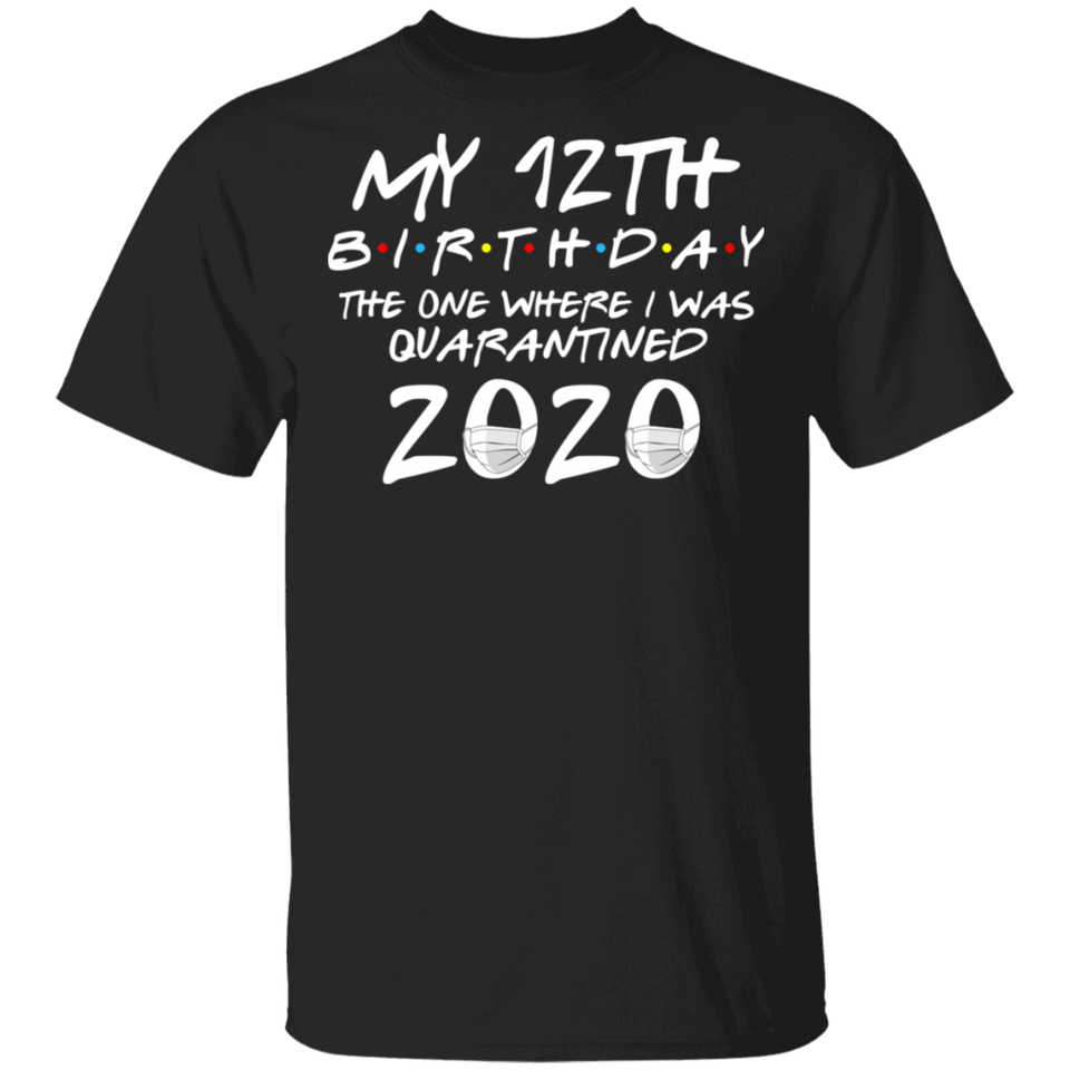 My 12th Birthday The One Where I was Quarantined 2020 Men's Shirt T-Shirt