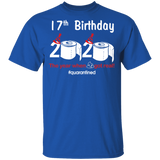 17th Birthday 2020 The Year When Shit Got Real Quarantined Shirt T-Shirt