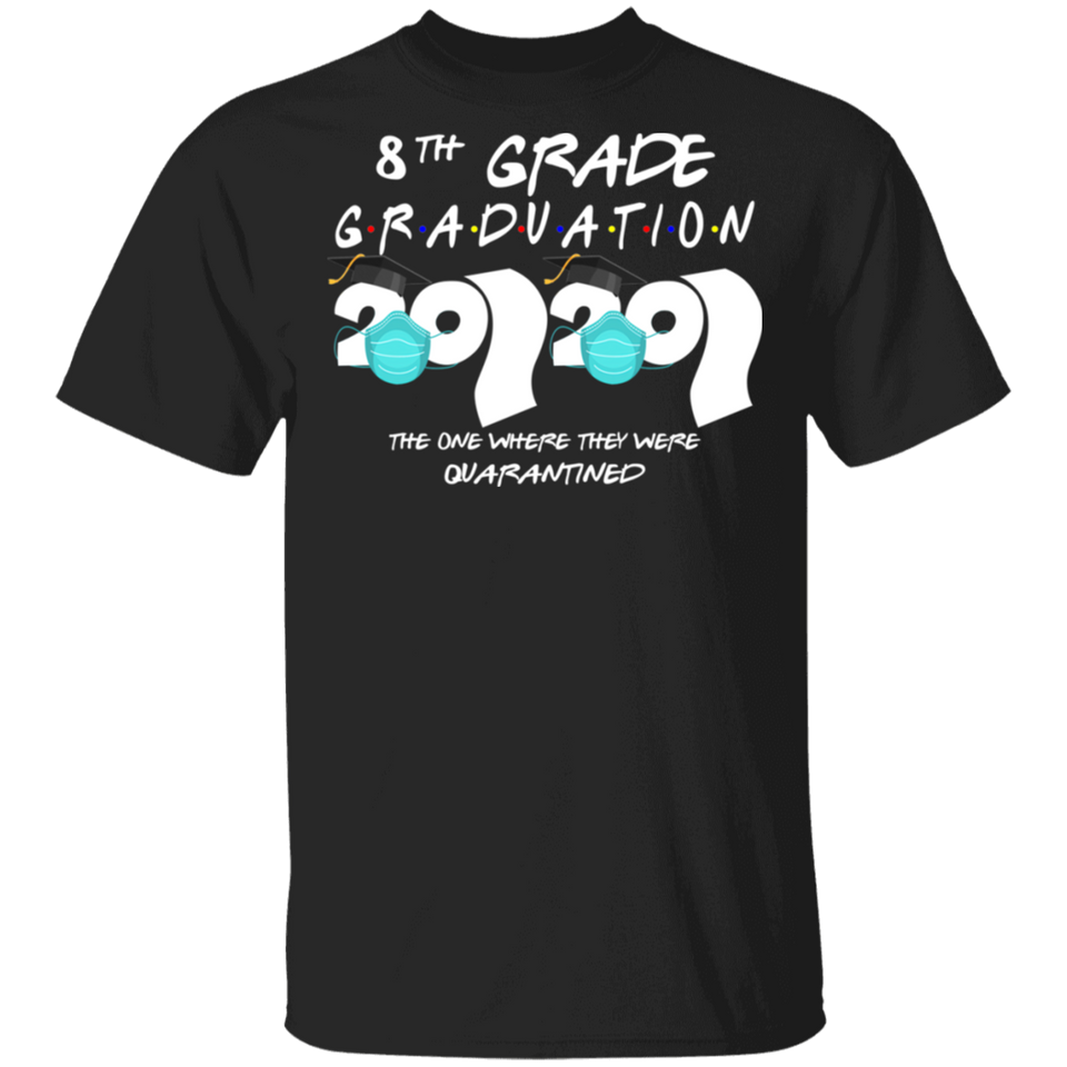 8th Grade Graduation 2020 The One Where They were Quarantined Birthday Funny Bday Top Class of 2020 T-Shirt