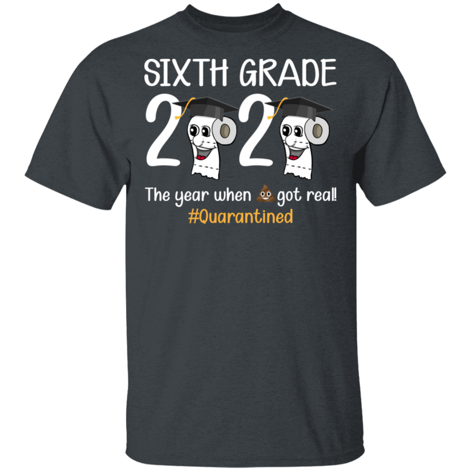 Sixth Grade The Year When Shit Got Real Quarantined Shirt Adult T-Shirt