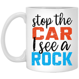 Stop The Car I See A Rock Mug, Coffee Mugs, Ceramic Mugs Birthday or Christmas 11oz