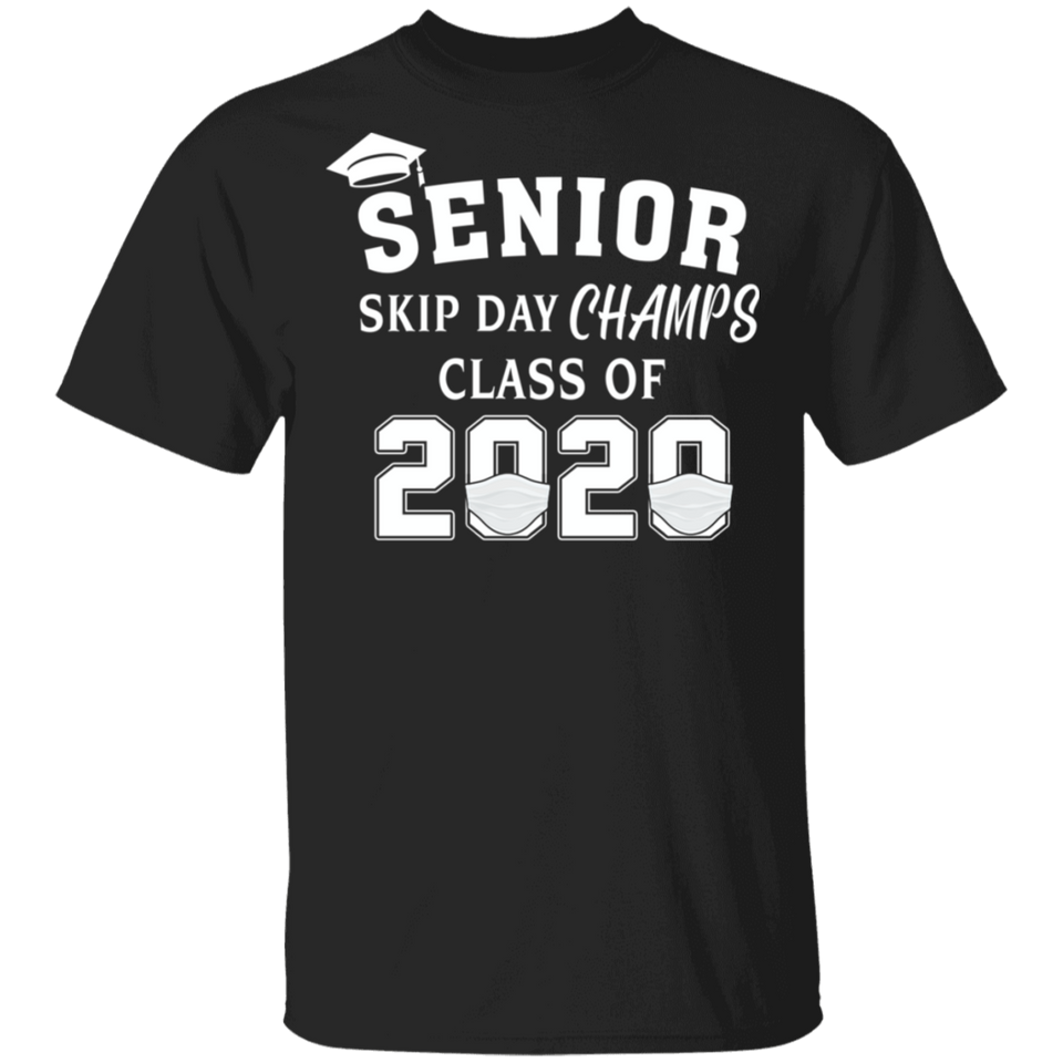 Senior Skip Day Champs Class of 2020 T-Shirt Senior 2020 Quarantine Shirt
