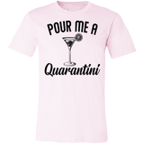 Pour Me A Quarantini Social Distance Quarentine Short Sleeve Tee Shirt 3001C Unisex Jersey Short-Sleeve T-Shirt