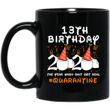13th Birthday 2020 The Year When Shit Got Real Quarantined Mug 11oz, 13 Years Old Birthday Anniversary Quarantined Gift Ideas, Funny Quarantine Gifts