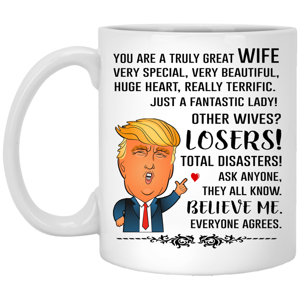 You Are A Truly Great Mom, Mom Mugs, Trump Mug Mom Gifts From Son Daughter, Funny Mom, Birthday Gift For Mother, Funny Donald Trump Mug Gift For Mother, Mother's Day Coffee Mug - you are a truly great wife 11oz