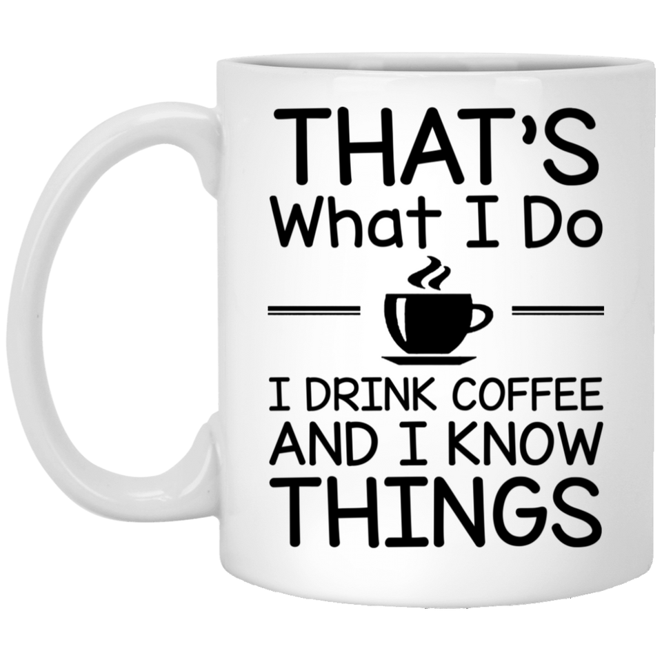 Jyotis - That's What I Do I Drink Coffee And I Know Things Mug White Acrylic Coffee Cup Gift Present For Cofee Lover & GOT Theme Gift - The Perfect Gift For Tea Lovers & Caffeine Addicts 11oz