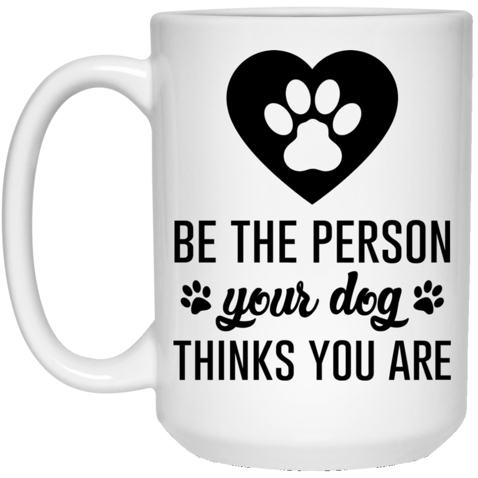 Jyotis - Be the person your dog thinks you are Coffee Mug, Coffee Mug for Dog Lover, Dog Coffee Mug, Dog Lover Gift, Funny Dog Mug, Animal Rescue Gift Coffee Mug 15Oz