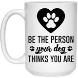 Jyotis - Be the person your dog thinks you are Coffee Mug, Coffee Mug for Dog Lover, Dog Coffee Mug, Dog Lover Gift, Funny Dog Mug, Animal Rescue Gift Coffee Mug 15Oz