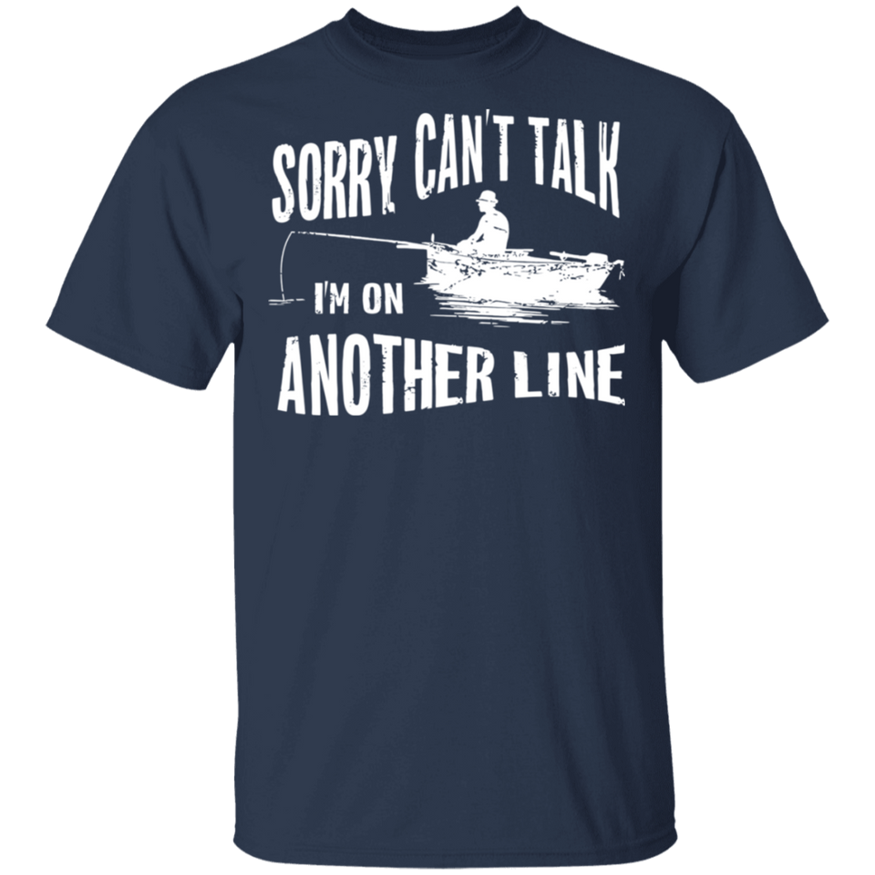 Adult Sorry Can't Talk I'm On Another Line Fishing Shirt T-Shirt for Mens