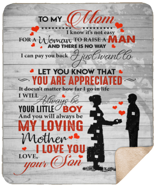 to My MOM Blanket, to My Mom I Know It's Not Easy for A Woman to Raise A Man from Son Fleece Blanket, Blanket for Mom Mother - Sherpa Blanket - 50"x60"