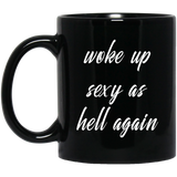 Woke Up Sexy As Hell Again Mug, Gift For Friends, Coworker Or Souvenir, Gift For Coffee Lover, Art prints around and large C handles for comfort Ceramic Coffee Mug, Tea Cups 11oz