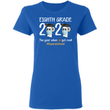 Eighth Grade The Year When Shit Got Real Quarantined Shirt T-Shirt Women