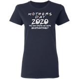 Mother's Day 2020 The One Where We were Quarantined Ladies Shirt T-Shirt
