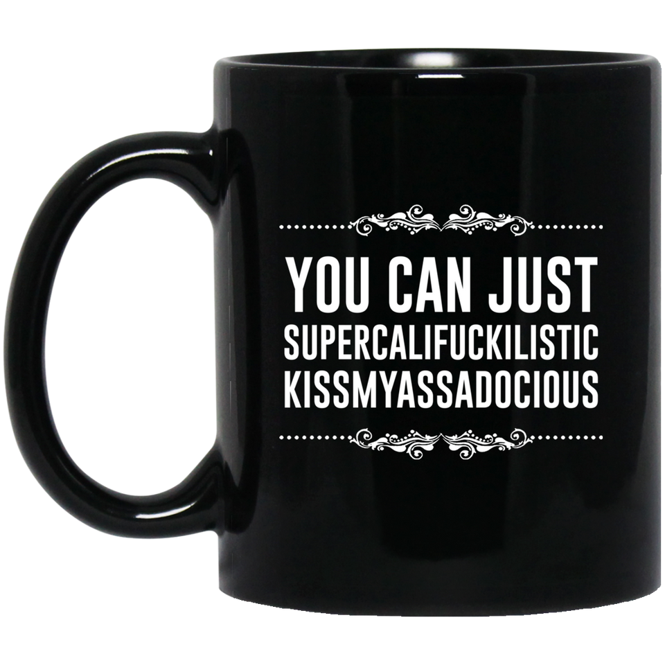 You can just supercalifragilistic kissmyassadocious Black coffee mug ceramic great gifts, Supercali Mug, Pink Mug, Birthday Gift, Pink Mug, Funny Coffee Mug, Christmas Gift 11Oz