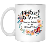 Jyotis - Mother of the Groom Because Badass Isn't an Official Title, Coffee Mug Gag Gift, Floral Graphic, Funny Witty Coffee Cup Birthday Christmas Present Ideas 11oz