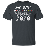 My 15th Birthday The One Where I was Quarantined 2020 Men's Shirt T-Shirt