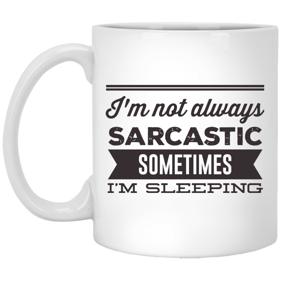 Jyotis - I'm not always sarcastic, sometimes I'm sleeping - Funny Quote Coffee Mug Gifts Father's and Mother's Day - Unique Christmas or Birthday Gift
