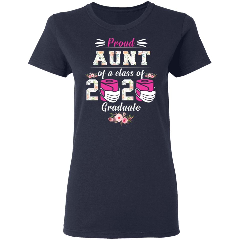 Proud Aunt of A Class of 2020 Graduate T-Shirt Quarantined Floral Shirt