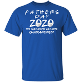 Father's Day 2020 The One Where We were Quarantined Men's Shirt T-Shirt
