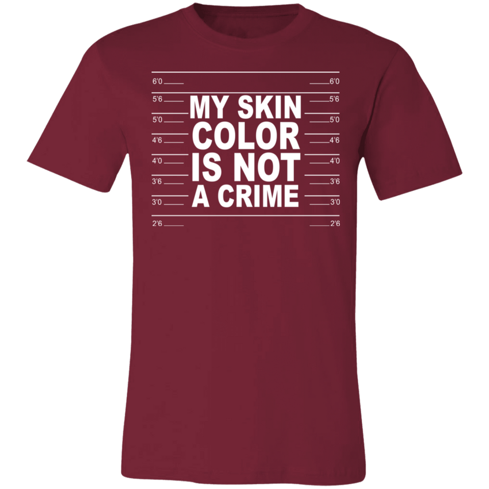 My Skin Color Is Not A Crime Tshirt 3001C Unisex Jersey Short-Sleeve T-Shirt