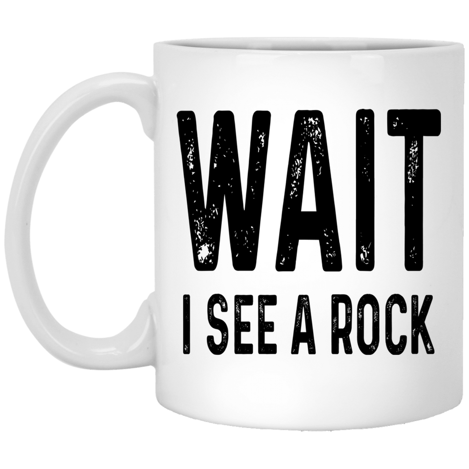 Wait I See A Rock Coffee Mug, A Cute Rock Mineral Collector Mug, Funny Geologist Mug, Geologist Gift, Geology Idea, Geology Gift, Geology Coffee Mug 11oz