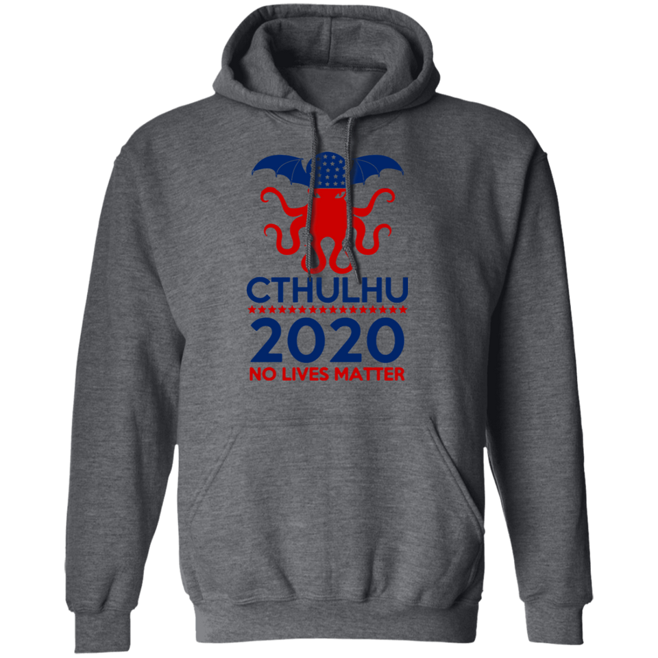 Cthulhu 2020 No Lives Matter T Shirt, Cthulhu T Shirt G185 Pullover Hoodie 8 oz.