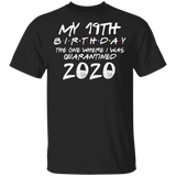 My 19th Birthday The One Where I was Quarantined 2020 Men's Shirt T-Shirt