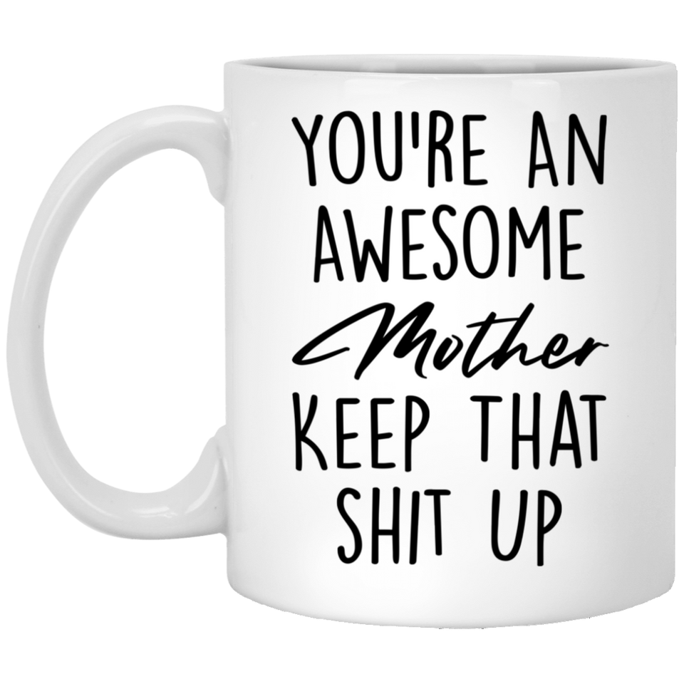 You Are A Truly Great Mom, Mom Mugs, Trump Mug Mom Gifts From Son Daughter, Funny Mom, Birthday Gift For Mother, Funny Donald Trump Mug Gift For Mother, Mother's Day Coffee Mug - you're an awesome mother keep that shit up - 11oz