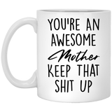 You Are A Truly Great Mom, Mom Mugs, Trump Mug Mom Gifts From Son Daughter, Funny Mom, Birthday Gift For Mother, Funny Donald Trump Mug Gift For Mother, Mother's Day Coffee Mug - you're an awesome mother keep that shit up - 11oz