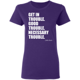 Get in Trouble Good Trouble Necessary Trouble John Lewis T-Shirt Dr. Lewis Gift Tee for Women G500L Ladies' 5.3 oz. T-Shirt