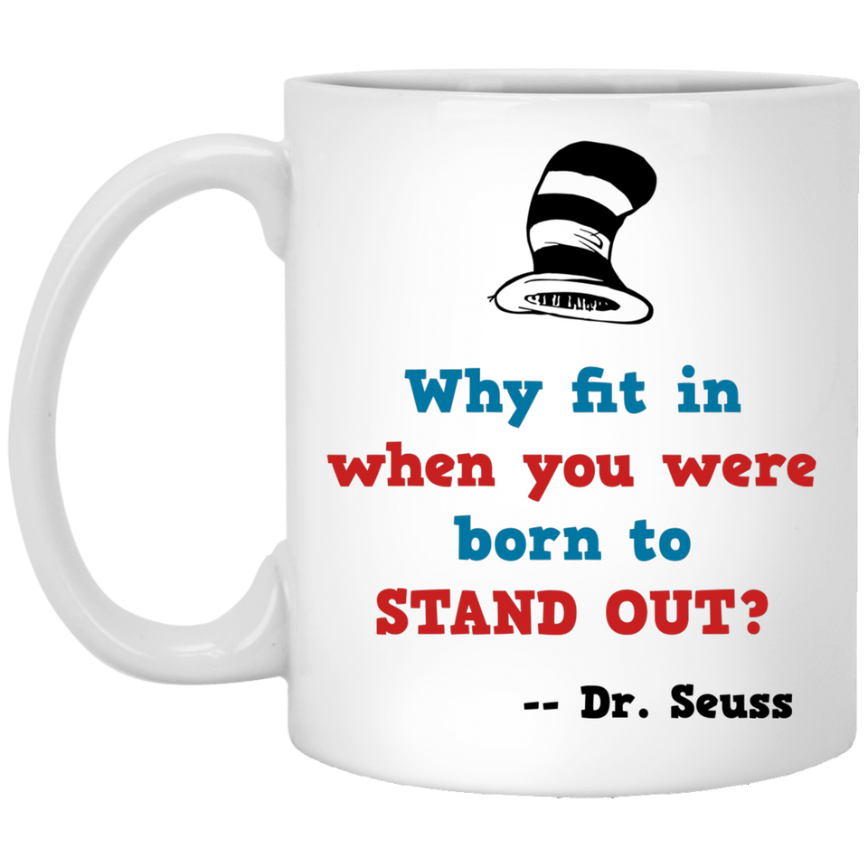 Jyotis - Why fit in when you were born to stand out?. Dr. Seuss Quotes That Can Change the World Coffee Mug, Cat in the Hat Dr. Seuss 11Oz