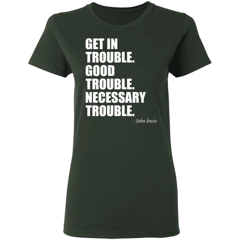 Get in Trouble Good Trouble Necessary Trouble John Lewis T-Shirt Dr. Lewis Gift Tee for Women G500L Ladies' 5.3 oz. T-Shirt