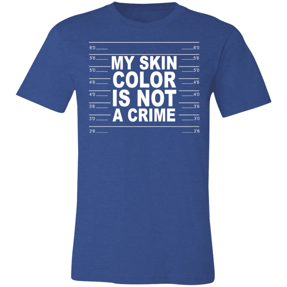 My Skin Color Is Not A Crime Tshirt 3001C Unisex Jersey Short-Sleeve T-Shirt