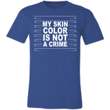 My Skin Color Is Not A Crime Tshirt 3001C Unisex Jersey Short-Sleeve T-Shirt