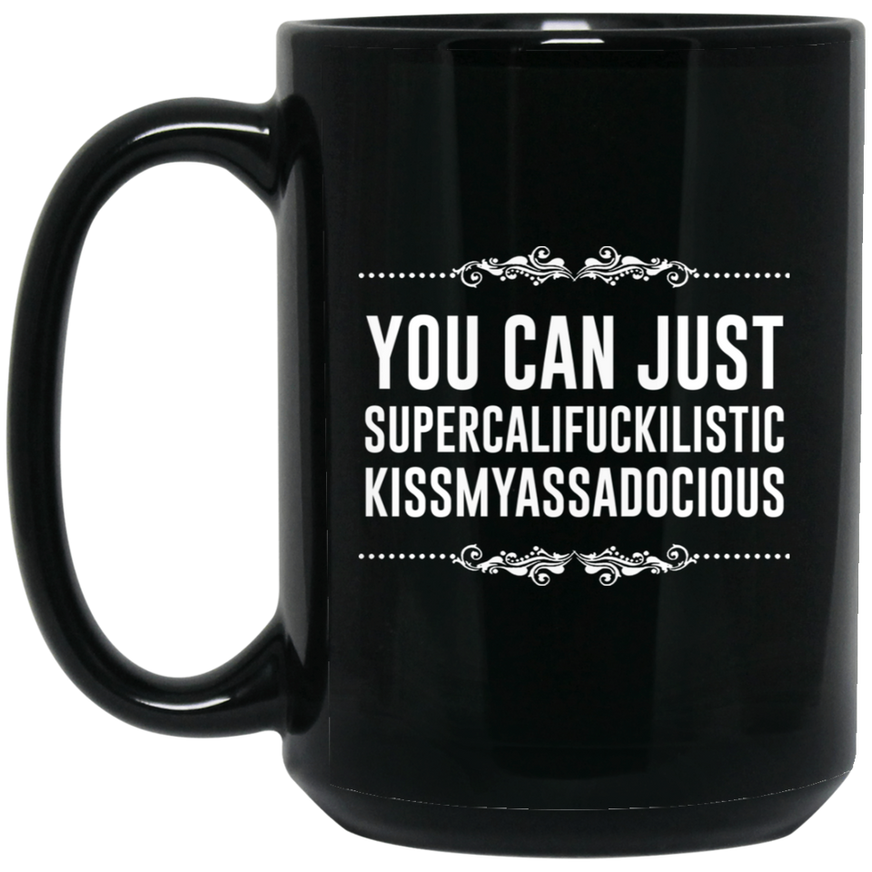 You can just supercalifragilistic kissmyassadocious Black coffee mug ceramic great gifts, Supercali Mug, Pink Mug, Birthday Gift, Pink Mug, Funny Coffee Mug, Christmas Gift 15Oz