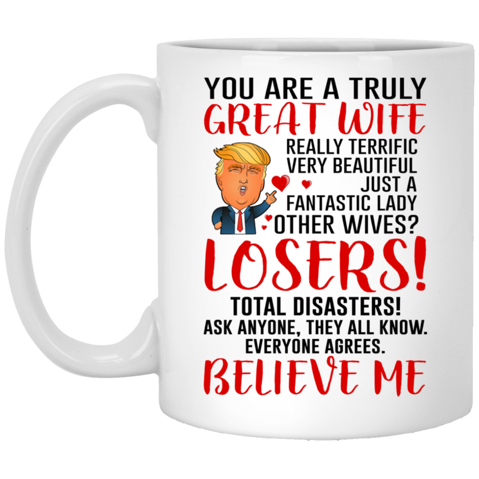 Wife Coffee Mug, Trump Mug for Great Wife, Donald Trump Gift for Wife from Husband for Birthday or Christmas, You Are A Truly Great Wife. Mothers Day Novelty Funny Coffee Mug, Unique Coffee Mug 11Oz ebay