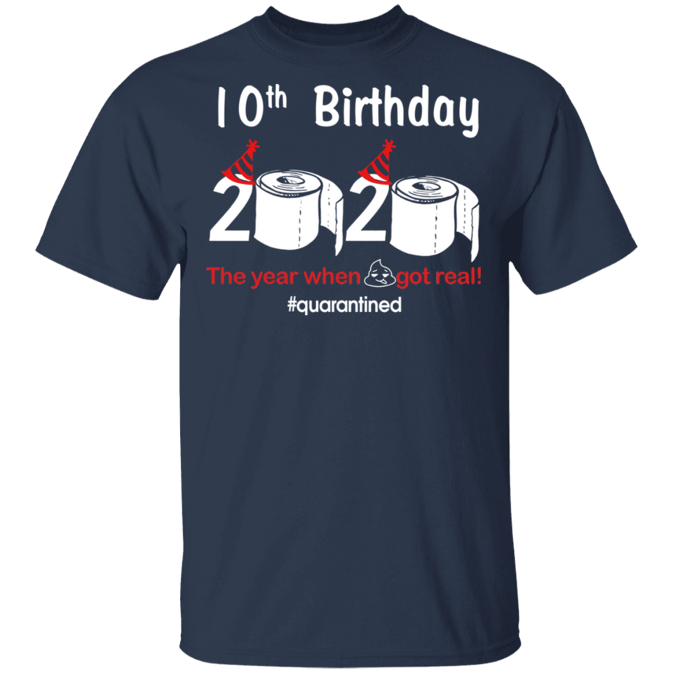 10th Birthday 2020 The Year When Shit Got Real Quarantined Shirt T-Shirt