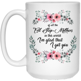 Jyotis - Of All the Evil Step Mothers I'm Glad I Got You - Stepmom Gifts Mothers Day Gifts for Stepmom Birthday Gifts for Stepmom 15oz