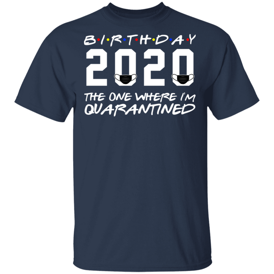 Birthday 2020 The One Where I'm Quarantined Shirt, Quarantine T-Shirt