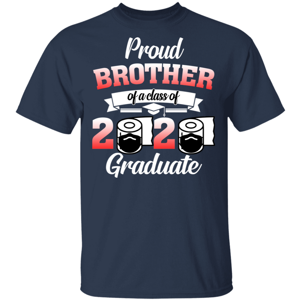 Proud Brother of A Class of 2020 Graduate T-Shirt Senior 2020 Quarantine
