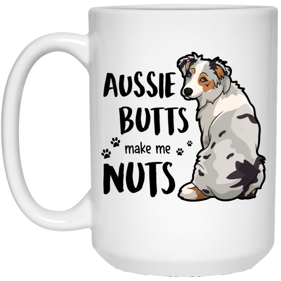 Australian Shepherd Mug Aussie Butts Make Me Nuts Funny Australian Shepherd Lover Gift Coffee Mug Tea Cup White 15Oz
