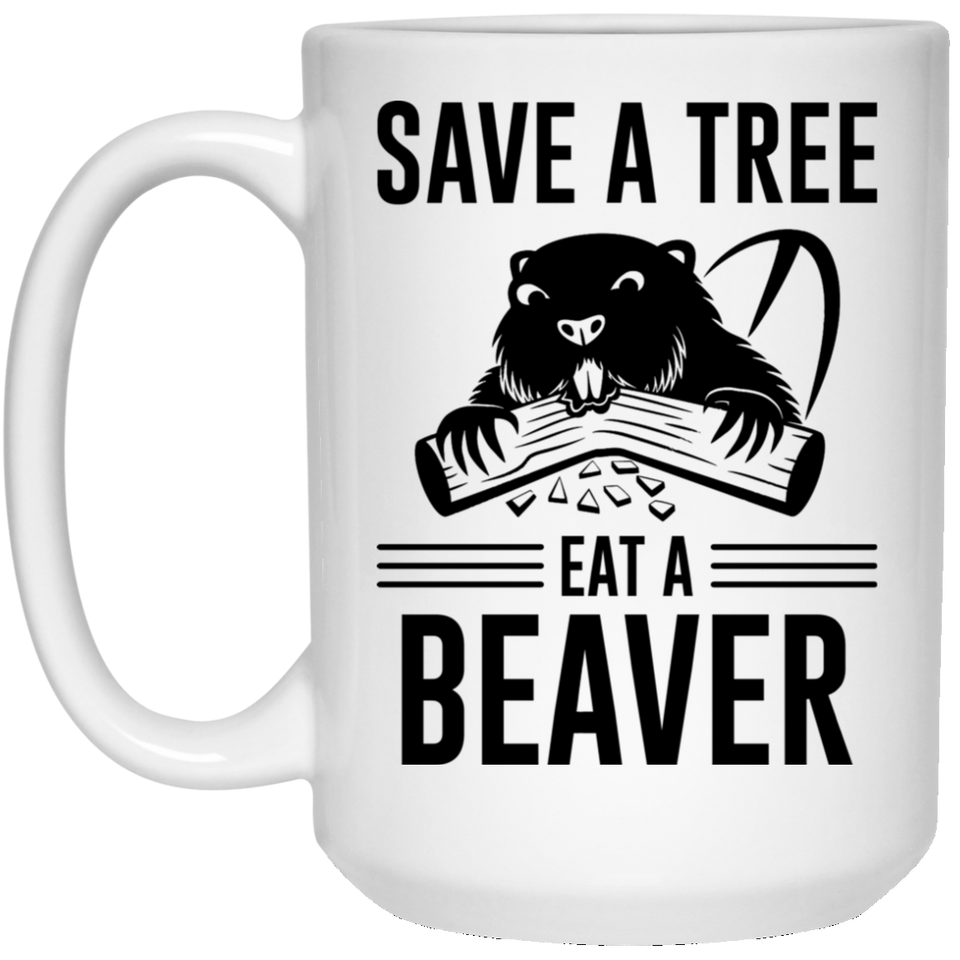 Jyotis - Save A Tree Eat A Beaver Quotes Funny, Funny Quotes, Funny Saying Coffee Mug, Funny Evolution, Funny Funny Gift Cup For Mom Mother Dad Father Sister 15Oz