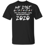 My 21st Birthday The One Where I was Quarantined 2020 Men's Shirt T-Shirt