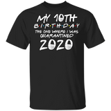 My 10th Birthday The One Where I was Quarantined 2020 Men's Shirt T-Shirt - n
