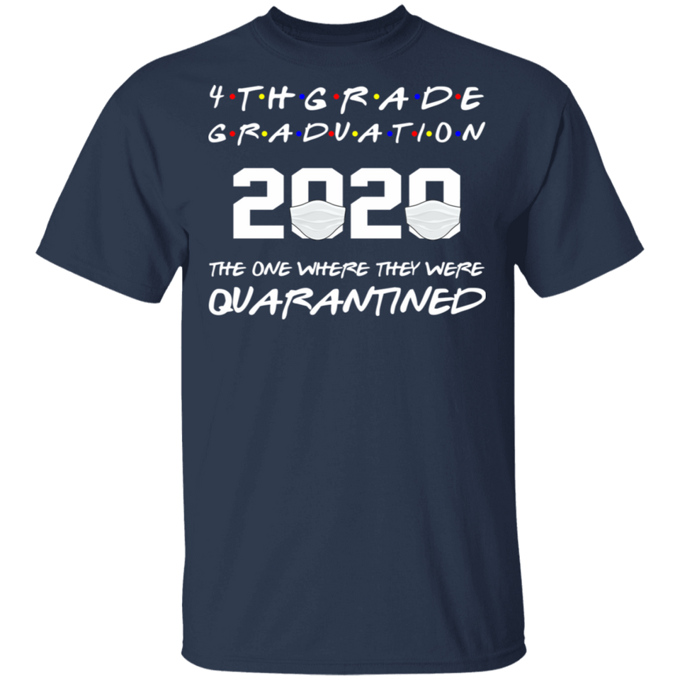 4th Grade Graduation 2020 The One Where They were Quarantined T-Shirt