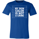 My Skin Color Is Not A Crime Tshirt 3001C Unisex Jersey Short-Sleeve T-Shirt