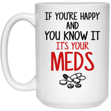 Funny Coffee Mug If You're Happy And You Know It Its Your Meds Nurse Doctor Novelty Cup Great Gift Idea For Office Party Employee Boss Coworkers (Meds) 15oz