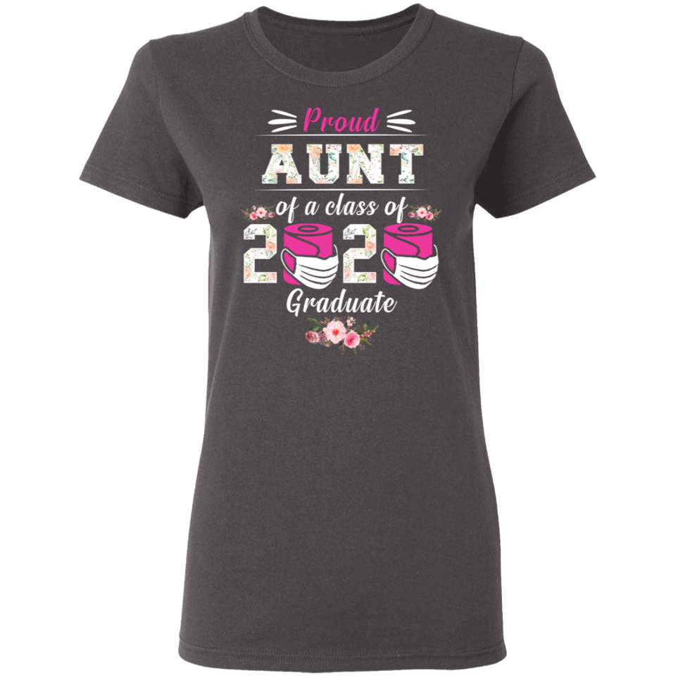 Proud Aunt of A Class of 2020 Graduate T-Shirt Quarantined Floral Shirt